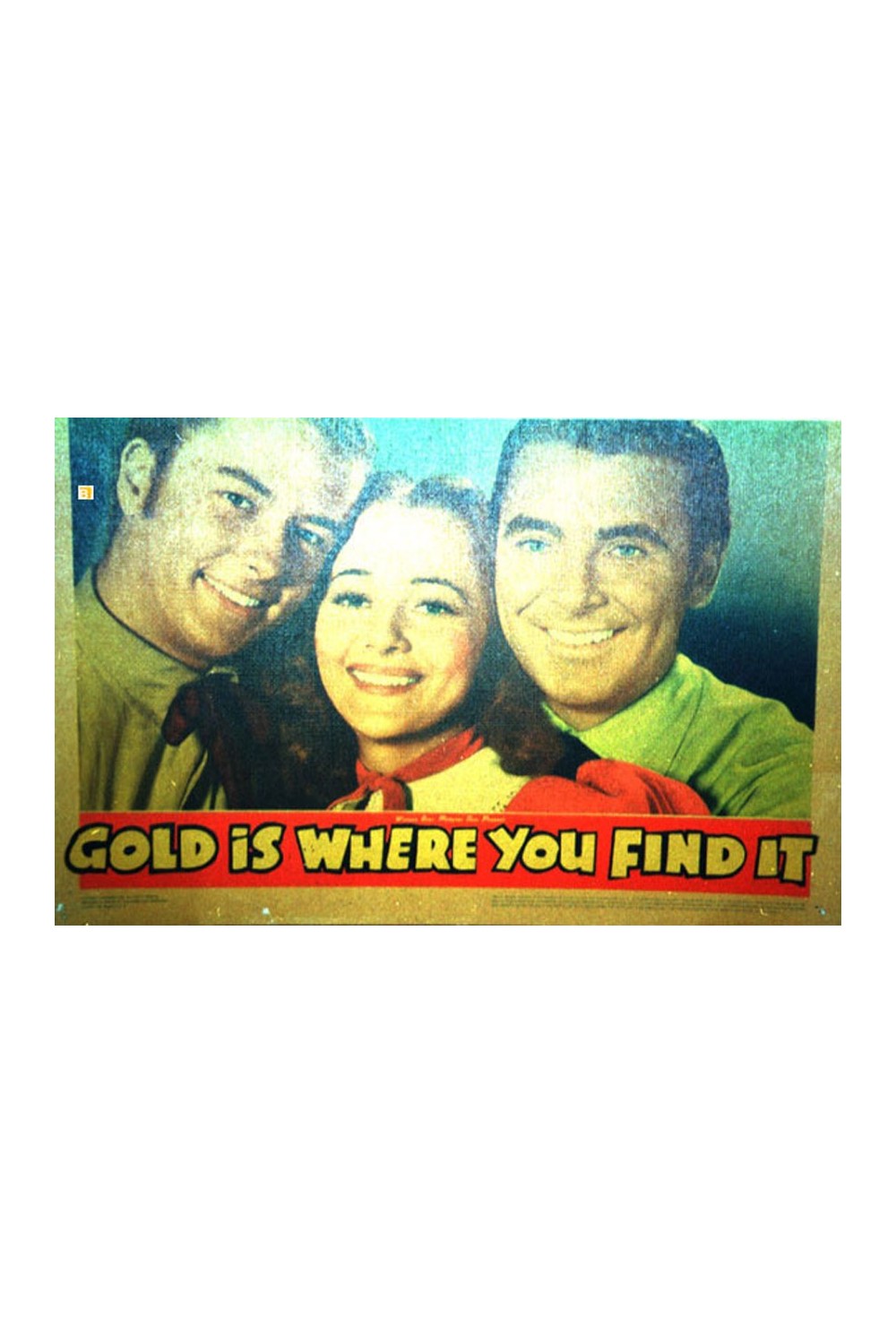 GOLD IS WHERE YOU FIND IT