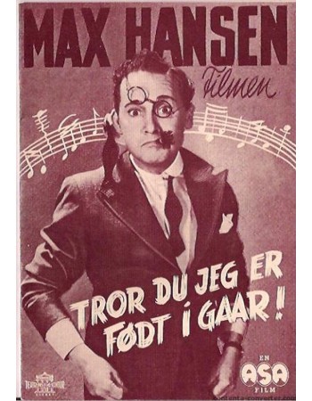 Tror du jeg er født i Gaar!