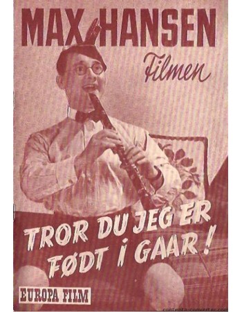 Tror du jeg er født i Gaar!